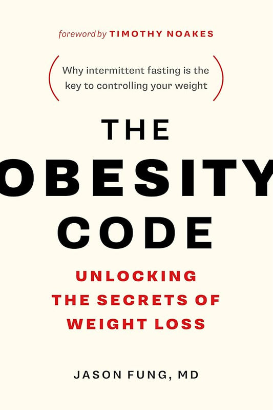 The Obesity Code: Unlocking the Secrets of Weight Loss by Jason Fung, MD