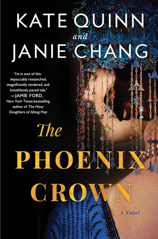 The Phoenix Crown: A Novel by Kate Quinn & Janie Chang