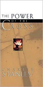 The Power of the Cross by Charles Stanley