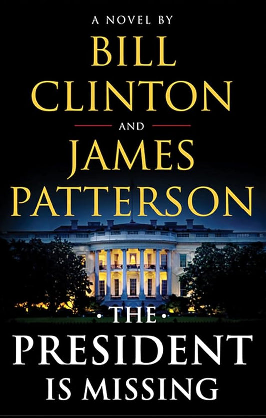 The President Is Missing: A Novel by Bill Clinton & James Patterson