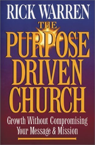 The Purpose Driven Church by Rick Warren