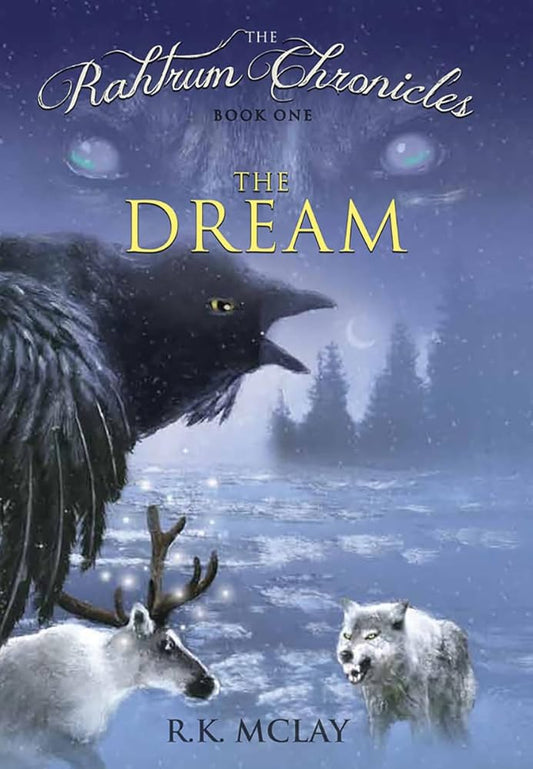 The Rahtrum Chronicles: The Dream by R.K. McLay