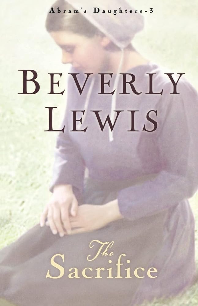 The Sacrifice (Abram's Daughters #3) by Beverly Lewis