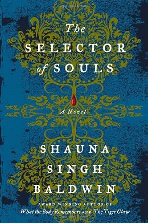 The Selector of Souls by Shauna Singh Baldwin