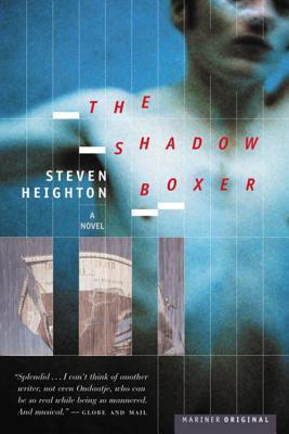 The Shadow Boxer by Steven Heighton