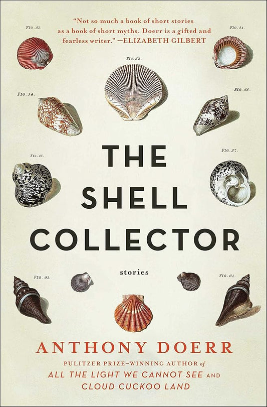 The Shell Collector: Stories by Anthony Doerr