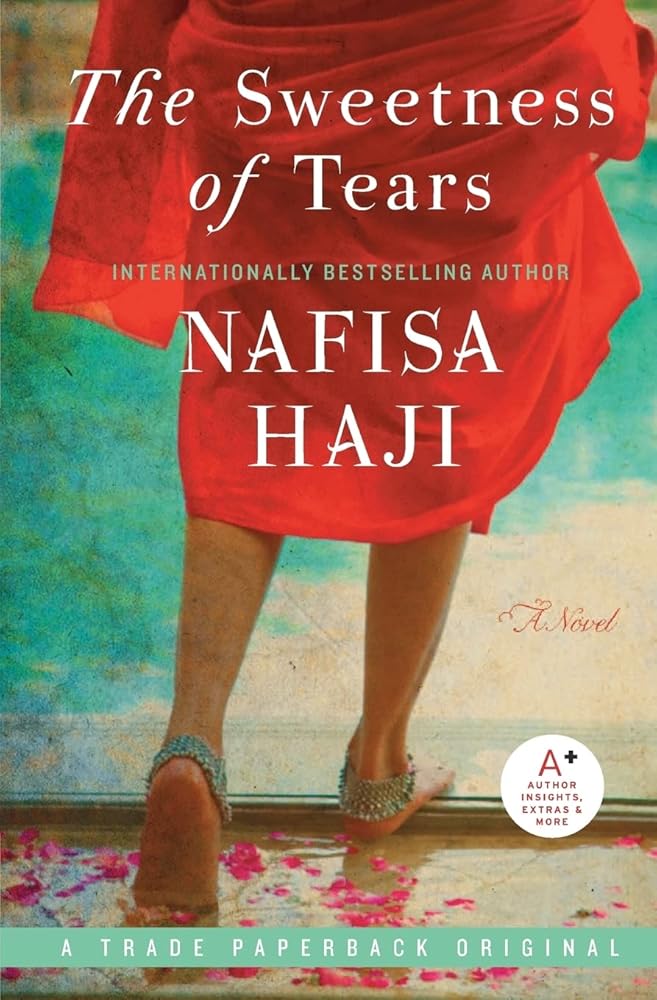 The Sweetness of Tears: A Novel by Nafisa Haji