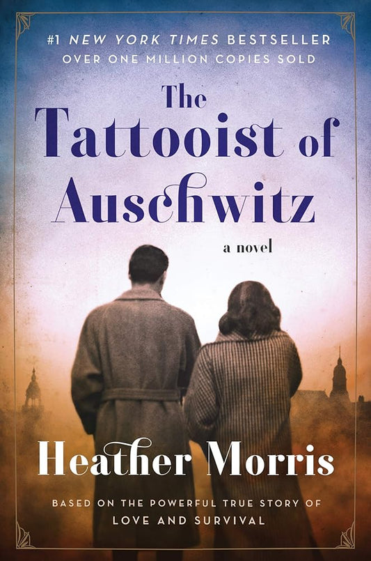 The Tattooist of Auschwitz (The Tattooist of Auschwitz #1) by Heather Morris