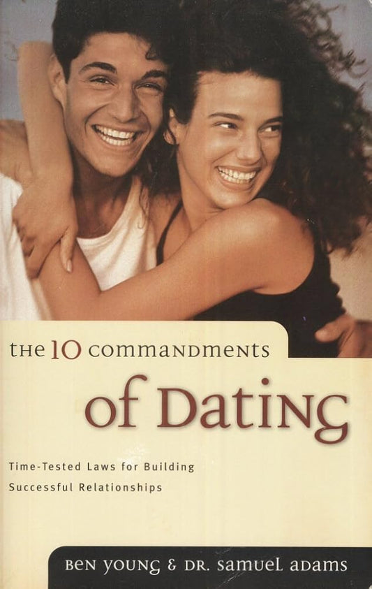 The Ten Commandments of Dating by Ben Young & Dr Samuel Adams