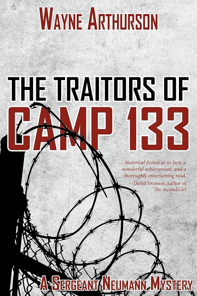 The Traitors of Camp 133 by Wayne Arthurson