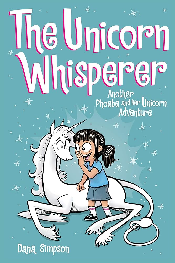 The Unicorn Whisperer (Phoebe and Her Unicorn #10) by Dana Simpson