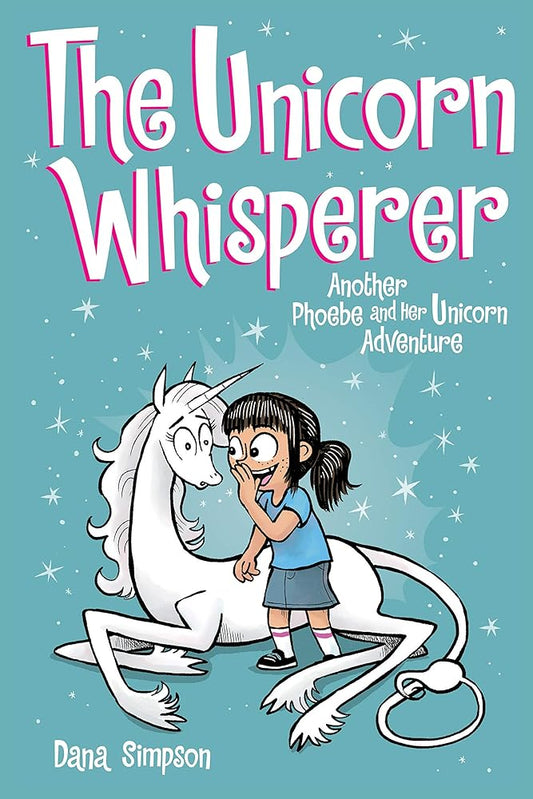 The Unicorn Whisperer (Phoebe and Her Unicorn #10) by Dana Simpson