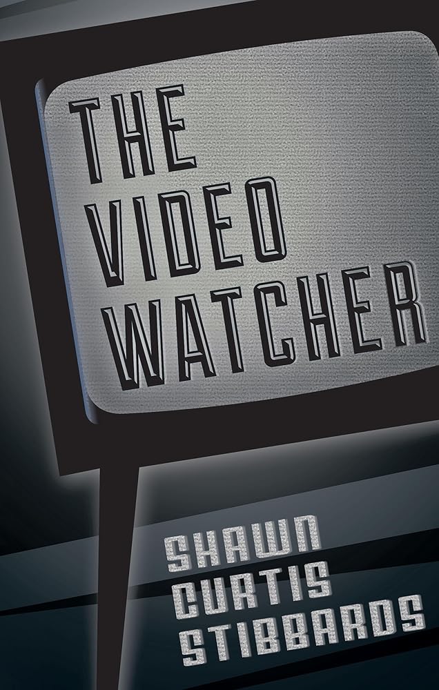 The Video Watcher by Shawn Curtis Stibbards