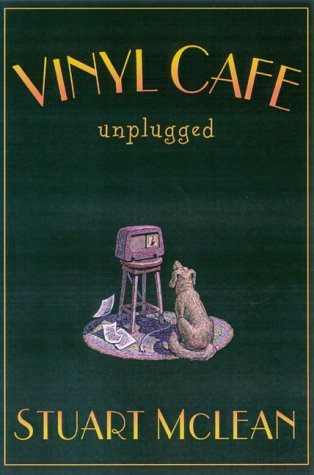 The Vinyl Cafe Unplugged (Vinyl Cafe #3) by Stuart McLean