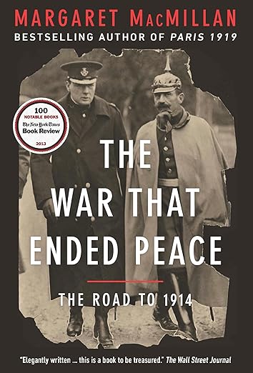 The War That Ended Peace: The Road to 1914 by Margaret MacMillan