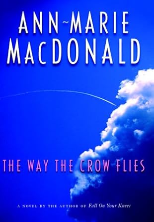 The Way the Crow Flies by Ann Marie MacDonald