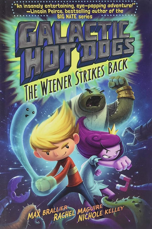 The Wiener Strikes Back (Galactic Hot Dogs #2) by Max Brallier, Rachel Maguire, Nichole Kelley