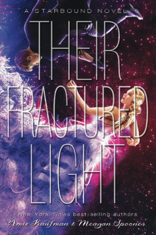 Their Fractured Light (The Starbound Trilogy, 3) by Amie Kaufman & Meagan Spooner