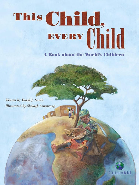 This Child, Every Child: A Book about the World’s Children by David J. Smith