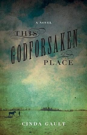 This Godforsaken Place by Cinda Gault