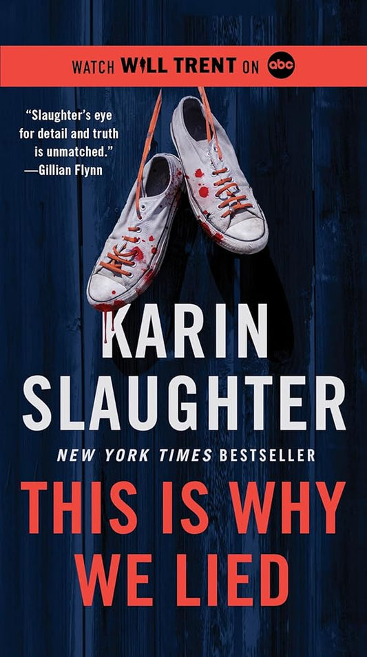 This Is Why We Lied: A Will Trent Thriller by Karin Slaughter