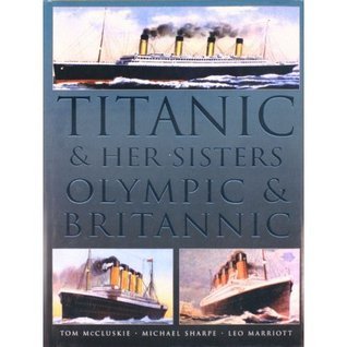 Titanic and Her Sisters, Olympic and Britannic by Tom McCluskie