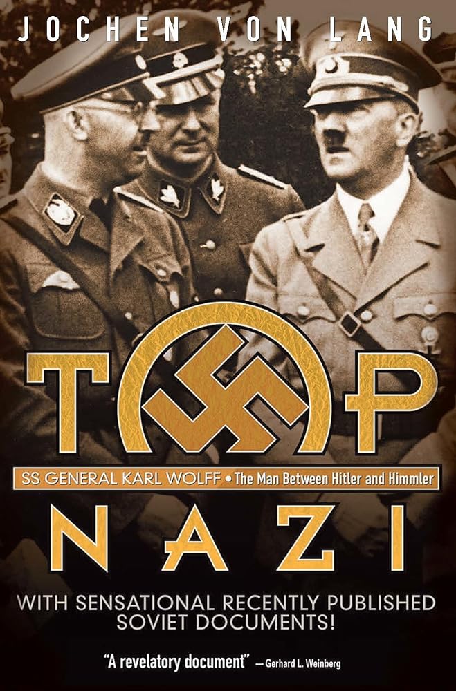 Top Nazi: SS General Karl Wolff by Jochen Von Lang