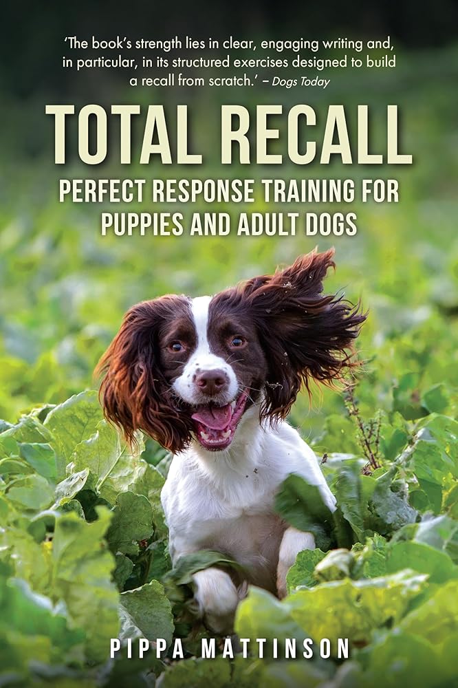 Total Recall: Perfect Response Training for Puppies and Adult Dogs by Pippa Mattinson