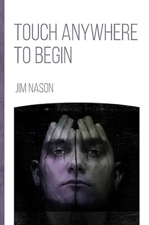Touch Anywhere to Begin by Jim Nason