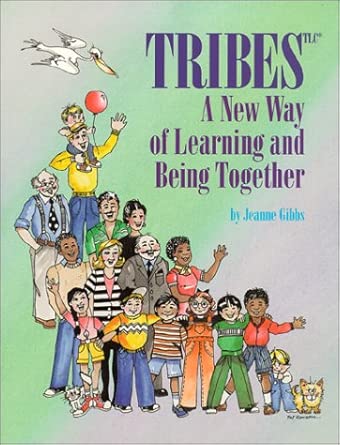 Tribes, A New Way of Learning and Being Together by Jeanne Gibbs
