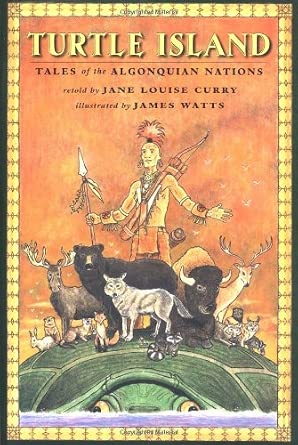 Turtle Island: Tales of the Algonquian Nations by Jane Louise Curry