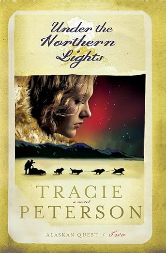 Under the Northern Lights (Alaskan Quest #2) by Tracie Peterson