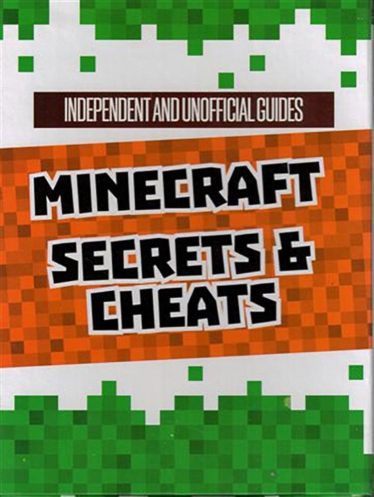 Unofficial Minecraft Secrets & Cheats by Dennis Publishing