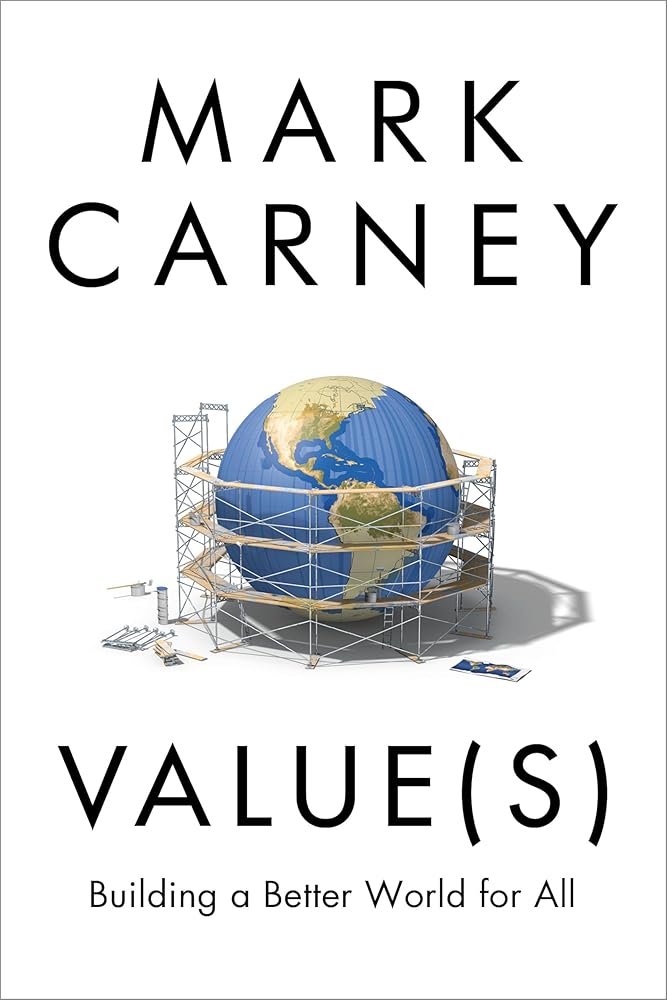 Values: Building a Better World for All by Mark Carney