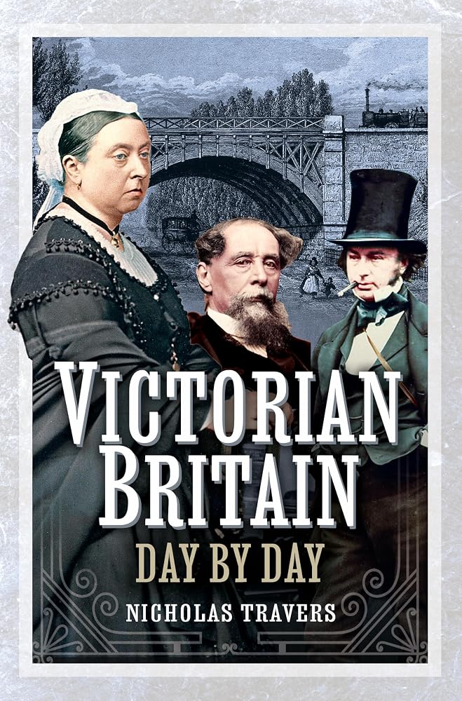 Victorian Britain Day by Day by Nicholas Travers