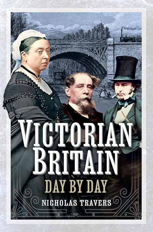 Victorian Britain Day by Day by Nicholas Travers