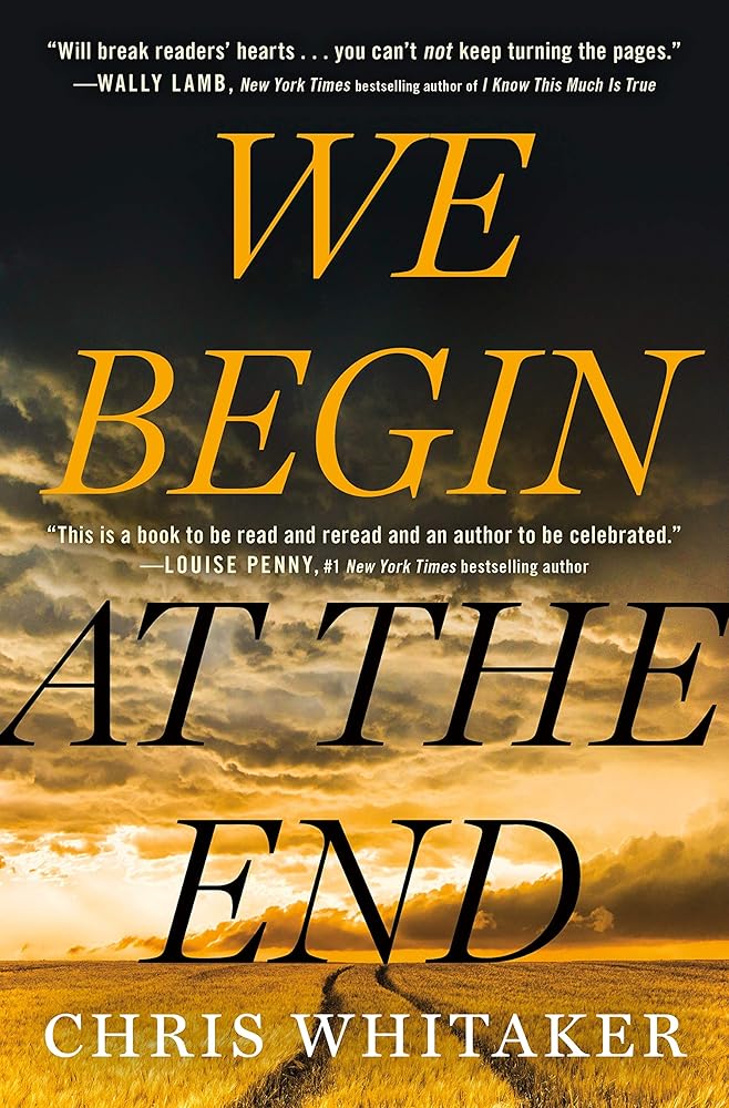 WE BEGIN AT THE END by Chris Whitaker