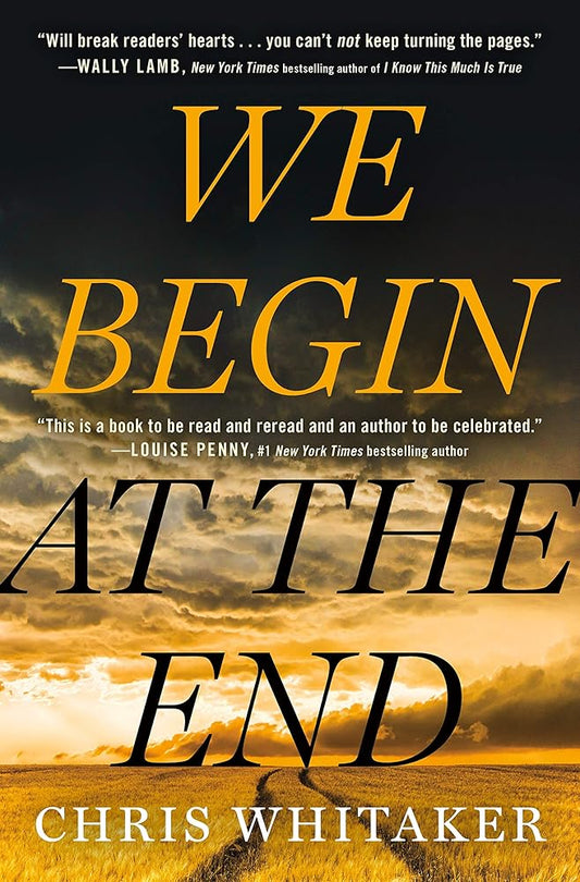 WE BEGIN AT THE END by Chris Whitaker