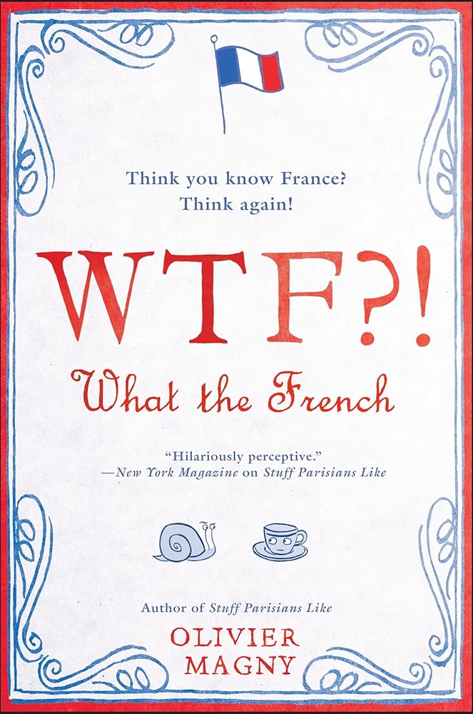 WTF?!: What the French by Oliver Magny
