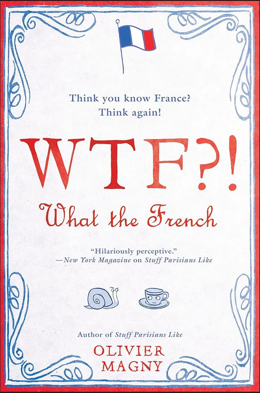 WTF?!: What the French by Oliver Magny
