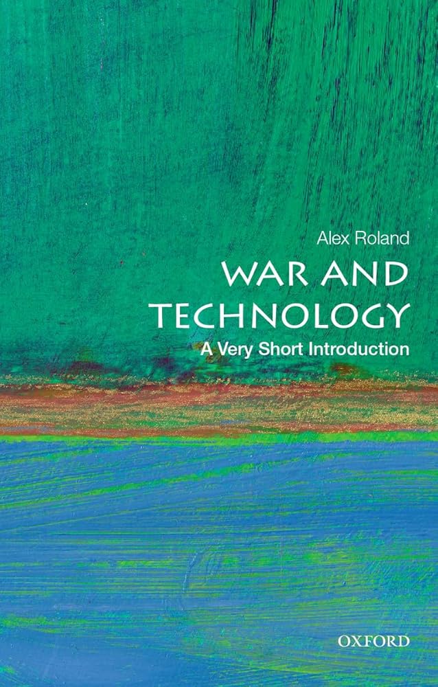 War and Technology: A Very Short Introduction by Alex Roland