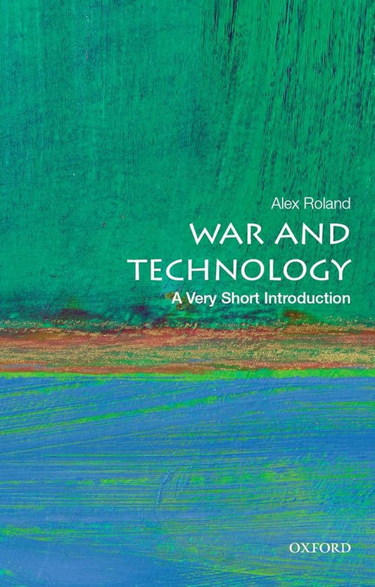 War and Technology: A Very Short Introduction by Alex Roland