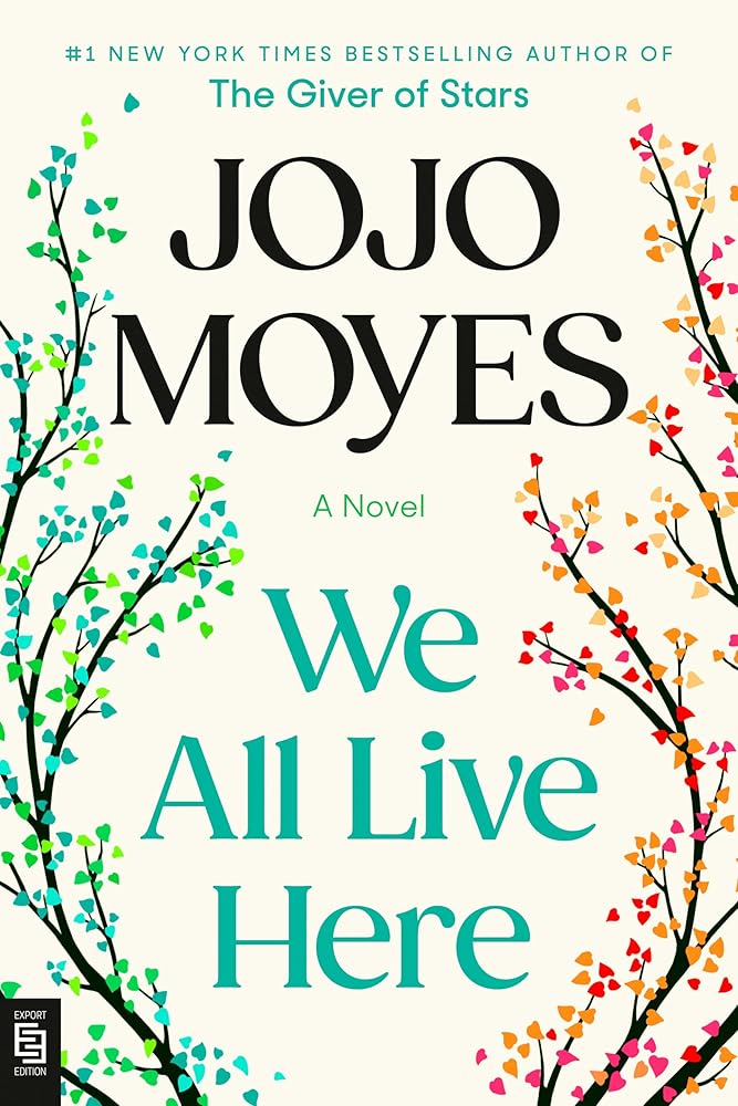 We All Live Here: A Novel by Jojo Moyes