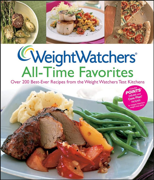 Weight Watchers All-Time Favorites: Over 200 Best-Ever Recipes from the Weight Watchers Test Kitchens by Weight Watchers 