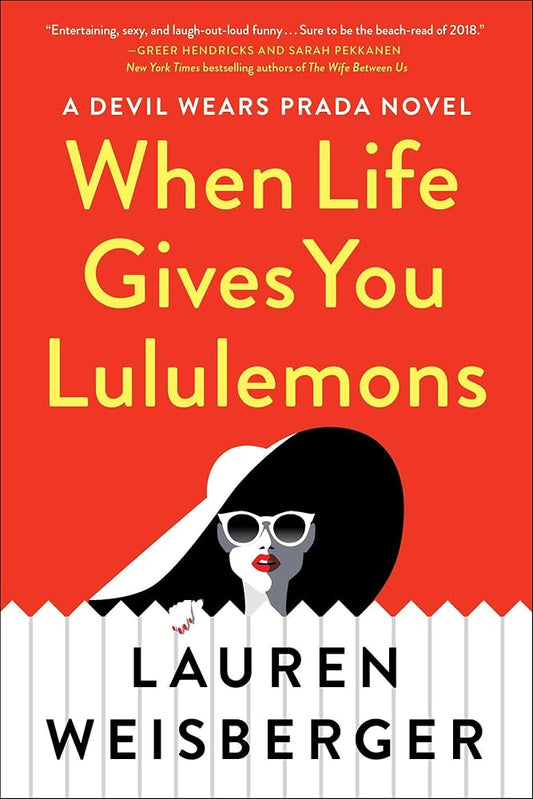 When Life Gives You Lululemons by Lauren Weisberger