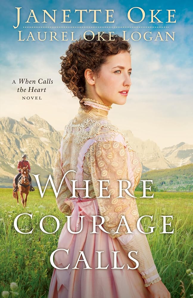 Where Courage Calls (Return to the Canadian West) by Janette Oke