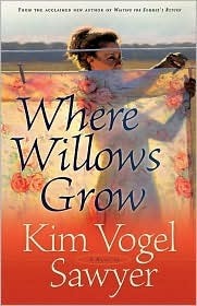 Where Willows Grow (Heart of the Prairie #10) by Kim Vogel Sawyer