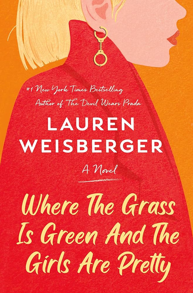 Where the Grass Is Green and the Girls Are Pretty by Lauren Weisberger