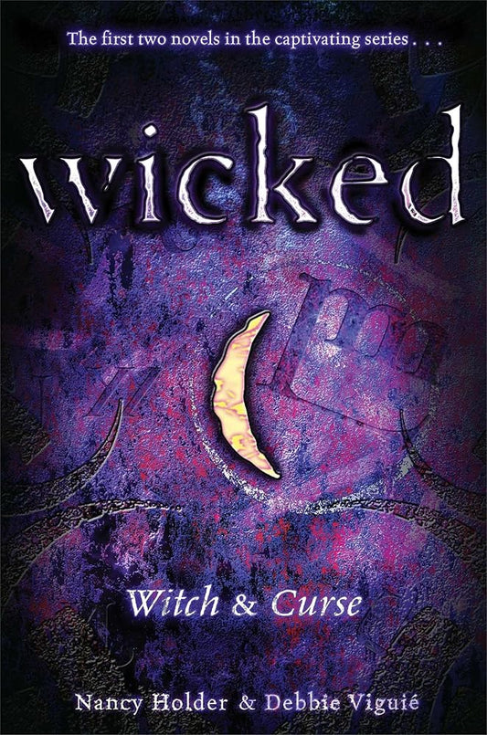 Wicked: Witch & Curse (Wicked # 1&2) by Nancy Holder & Debbie Viguie