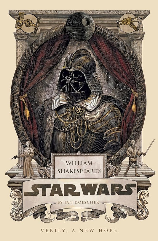 William Shakespeare's Star Wars: Verily, A New Hope by Ian Doescher